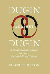 Dugin Against Dugin - Charles Upton (ISBN: 9781597312196)