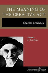 Meaning of the Creative Act - Nicolas Berdyaev (ISBN: 9781597312622)