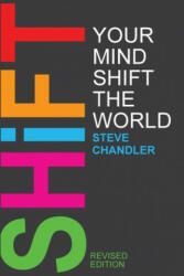 Shift Your Mind Shift The World - Steve Chandler (ISBN: 9781600251283)