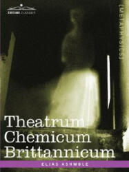Theatrum Chemicum Brittannicum - Elias Ashmole (ISBN: 9781602068940)