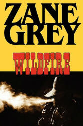 Wildfire - Zane Grey (ISBN: 9781604502947)