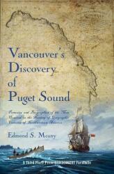 Vancouver's Discovery of Puget Sound: Portraits and Biographies of the Men Honored in the Naming of Geographic Features of Northwestern America (ISBN: 9781609441265)