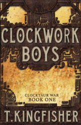 Clockwork Boys - T Kingfisher (ISBN: 9781614504160)