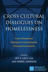 Cross-Cultural Dialogues on Homelessness: From Pretreatment Strategies to Psychologically Informed Environments (ISBN: 9781615993666)
