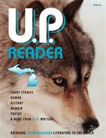 U. P. Reader -- Issue #2: Bringing Upper Michigan Literature to the World (ISBN: 9781615993840)
