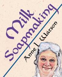 Milk Soapmaking - Anne L. Watson (ISBN: 9781620355121)