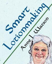 Smart Lotionmaking - Anne L. Watson (ISBN: 9781620355138)