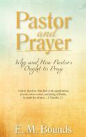 Pastor and Prayer: Why and How Pastors Ought to Pray (ISBN: 9781622455751)