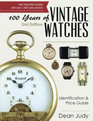 100 Years of Vintage Watches - Dean Judy (ISBN: 9781626541191)