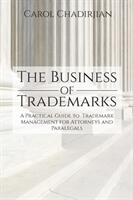 The Business of Trademarks: A Practical Guide to Trademark Management for Attorneys and Paralegals (ISBN: 9781627341929)