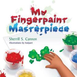 My Fingerpaint Masterpiece - Sherrill S. Cannon (ISBN: 9781628572889)