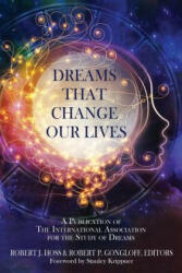 Dreams That Change Our Lives: A Publication of The International Association for the Study of Dreams (ISBN: 9781630514297)