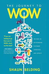 The Journey to WOW: The Path to Outstanding Customer Experience and Loyalty (ISBN: 9781633936935)