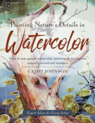 Painting Nature's Details in Watercolor - CATHY A JOHNSON (ISBN: 9781635615654)