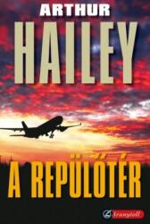 Arthur Hailey - A repülőtér (2006)