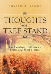 Thoughts from a Tree Stand: The Complete Collection of Poems and Short Stories (ISBN: 9781640039285)
