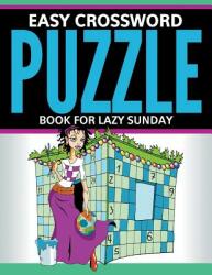 Easy Crossword Puzzle Book For Lazy Sunday (ISBN: 9781681277851)