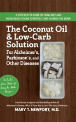Coconut Oil and Low-Carb Solution for Alzheimer's, Parkinson's, and Other Diseases - Mary T Newport (ISBN: 9781681629094)