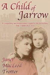 A Child of Jarrow: A compelling and heartrending sequel to the bestselling THE JARROW LASS (2011)