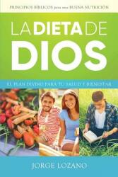 La Dieta de Dios: El plan divino para tu salud y bienestar (ISBN: 9781683689706)