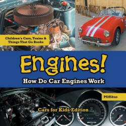 Engines! How Do Car Engines Work - Cars for Kids Edition - Children's Cars, Trains & Things That Go Books - Pfiffikus (ISBN: 9781683776109)