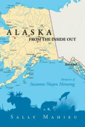 Alaska From the Inside Out- Memories of Suzanne Nuyen Henning (ISBN: 9781684090259)