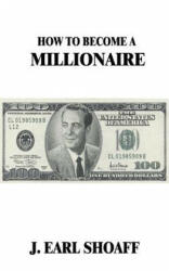 How to Become a Millionaire! - J. Earl Shoaff (ISBN: 9781684112463)