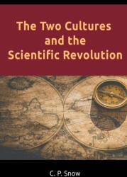 Two Cultures and the Scientific Revolution - C. P. SNOW (ISBN: 9781684115372)