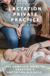 Lactation Private Practice - AN FRISBIE IBCLC MA (ISBN: 9781732088528)