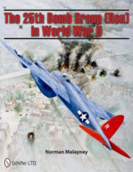 25th Bomb Group (Rcn) in World War II - Norman Malayney (2011)