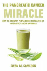 Pancreatic Cancer "Miracle" - Ewan M Cameron (ISBN: 9781785550577)