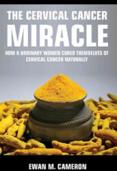 Cervical Cancer Miracle - EWAN M CAMERON (ISBN: 9781785550683)