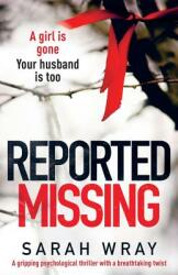 Reported Missing: A Gripping Psychological Thriller with a Breath-Taking Twist (ISBN: 9781786811974)