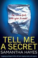 Tell Me A Secret: A gripping psychological thriller with heart-stopping mystery and suspense (ISBN: 9781786814203)