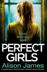 Perfect Girls - Alison James (ISBN: 9781786814265)