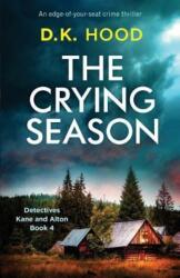 The Crying Season: An Edge-Of-Your-Seat Crime Thriller (ISBN: 9781786815439)