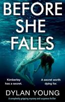 Before She Falls: A Completely Gripping Mystery and Suspense Thriller (ISBN: 9781786816207)
