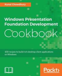 Windows Presentation Foundation Development Cookbook - Kunal Chowdhury (ISBN: 9781788399807)