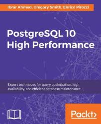 PostgreSQL 10 High Performance - Enrico Pirozzi (ISBN: 9781788474481)