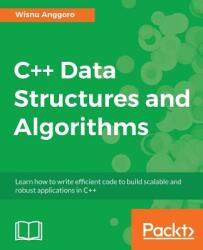 C++ Data Structures and Algorithms - Wisnu Anggoro (ISBN: 9781788835213)