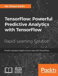 TensorFlow: Powerful Predictive Analytics with TensorFlow (ISBN: 9781789136913)