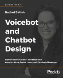 Voicebot and Chatbot Design - Rachel Batish (ISBN: 9781789139624)