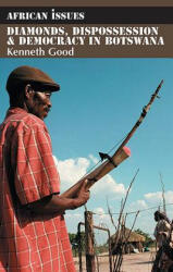 Diamonds, Dispossession and Democracy in Botswana - Kenneth Good (ISBN: 9781847013125)