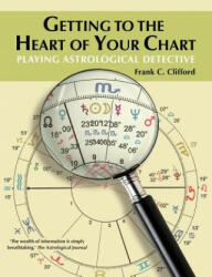 Getting to the Heart of Your Chart - Frank C Clifford (ISBN: 9781903353103)