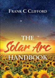 Solar ARC Handbook - FRANK C CLIFFORD (ISBN: 9781903353516)