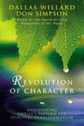 Revolution of character: Discovering Christ'S Pattern For Spiritual Transformation (2007)