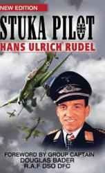 Stuka Pilot - Hans Ulrich Rudel, Douglas Bader (ISBN: 9781908476951)