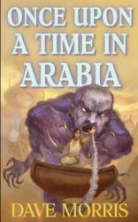 Once Upon a Time in Arabia - Dave Morris, Jon Hodgson, Russ Nicholson (ISBN: 9781909905030)