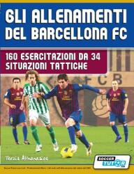 Gli allenamenti del BARCELLONA FC - 160 esercitazioni da 34 situazioni tattiche (ISBN: 9781910491133)