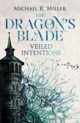 The Dragon's Blade: Veiled Intentions (ISBN: 9781911079767)